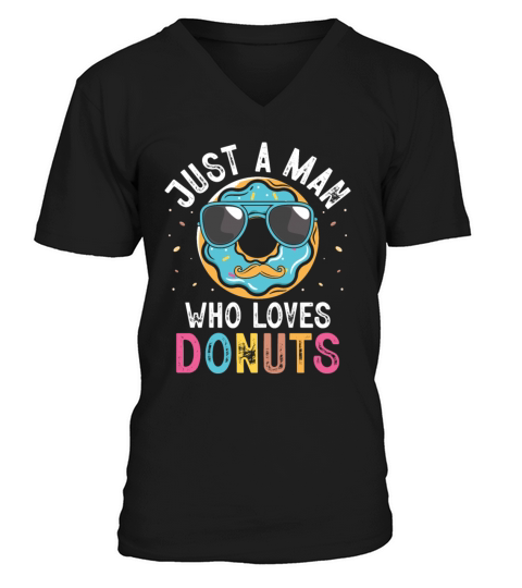 Just A Man Who Loves Donuts Doughnut Donut Lover V-Neck T-shirt