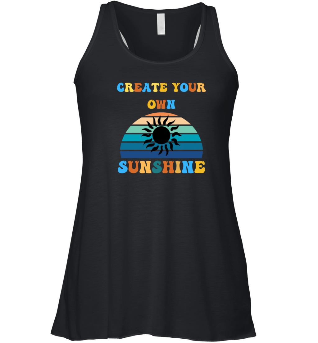 Create Your Own Sunshine Quote Women's Flowy Tank Top