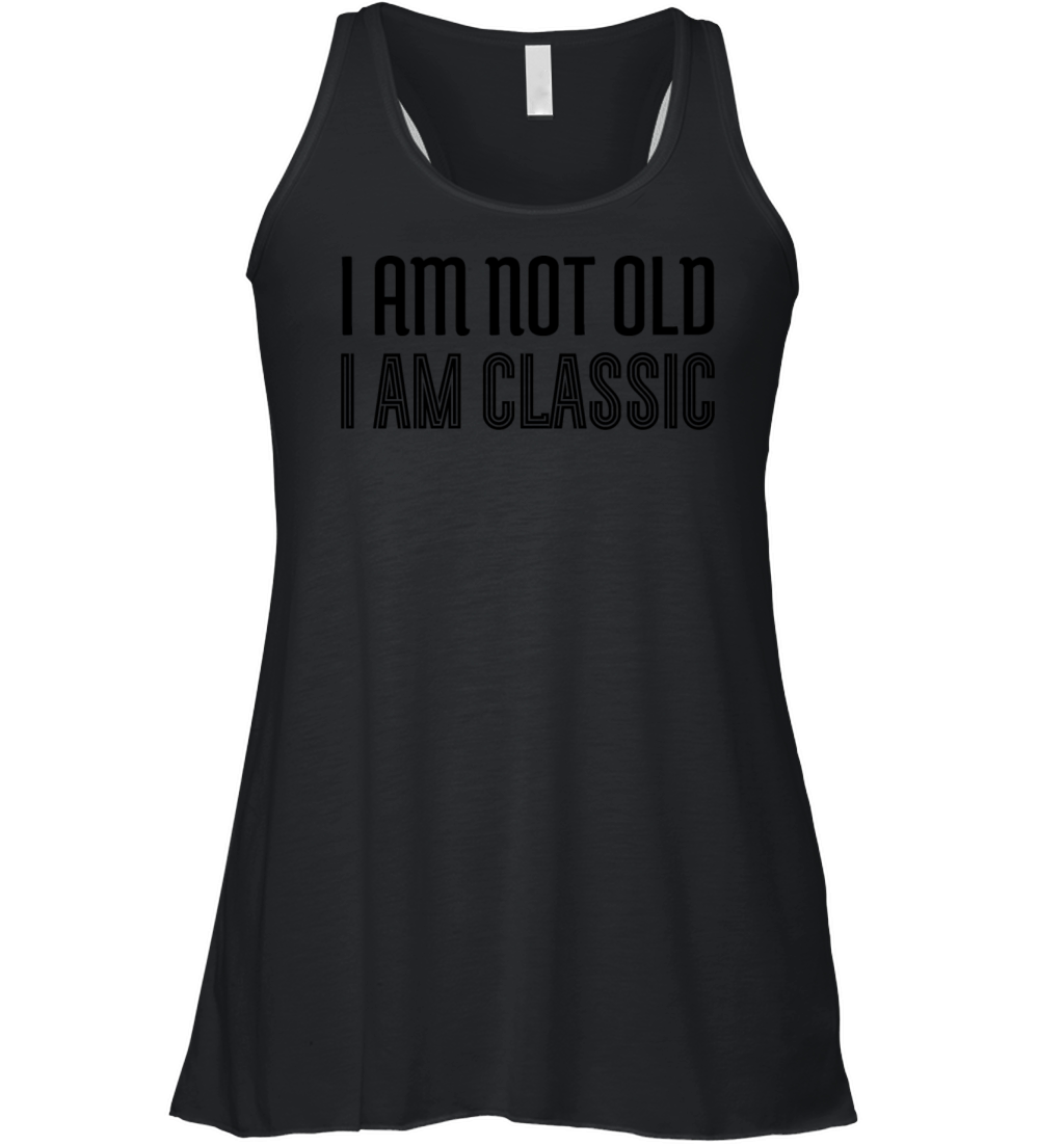 I am not old i am classic Women's Flowy Tank Top