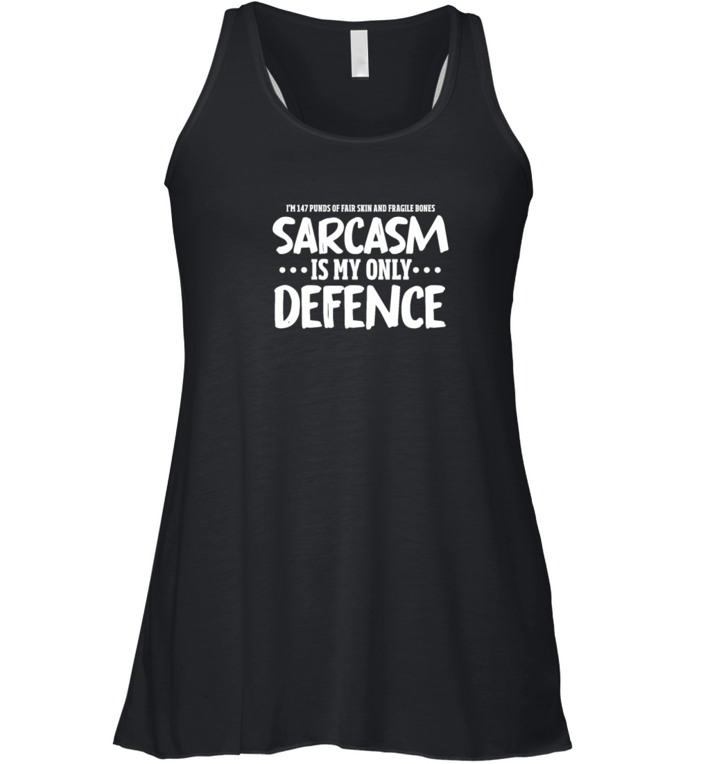 Sarcasm Is My Only Defence Women's Flowy Tank Top