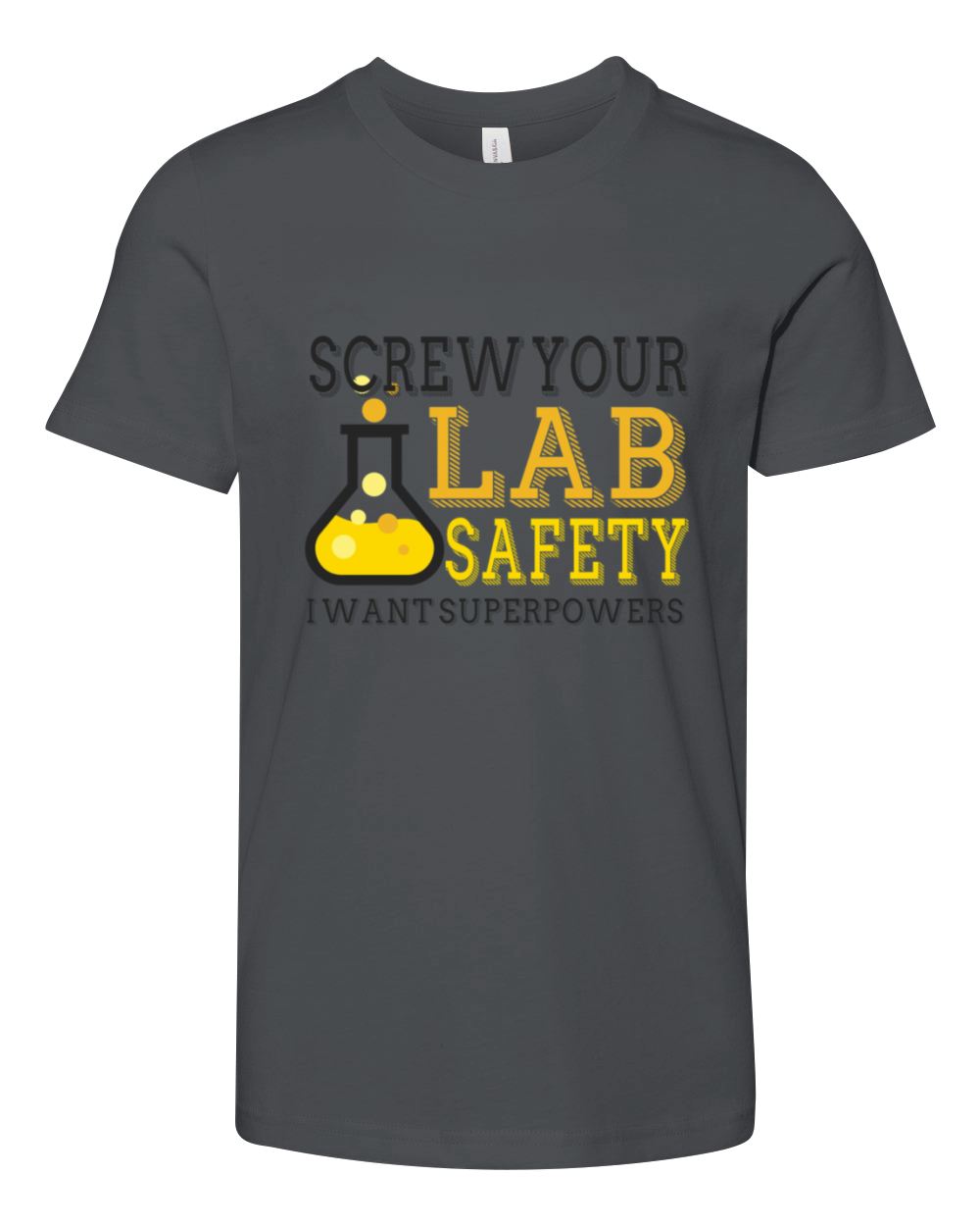 Screw Your Lab Safety I Want Superpowers Funny Youth Unisex Jersey Tee