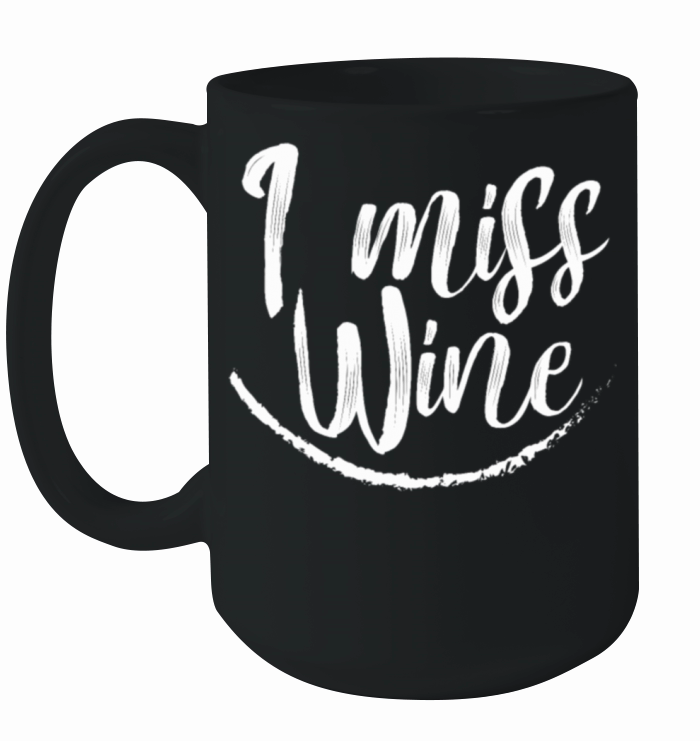 I Miss Wine Funny Wine Lovers Pregnant Women Ceramic Mug