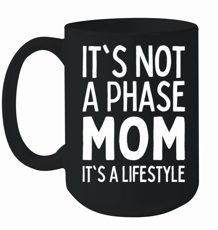 Its Not A Phase Mom Its A Lifestyle Emo Music Ceramic Mug