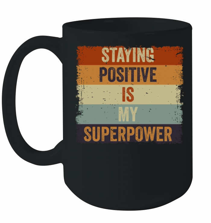 Staying Positive Is My Superpower Ceramic Mug