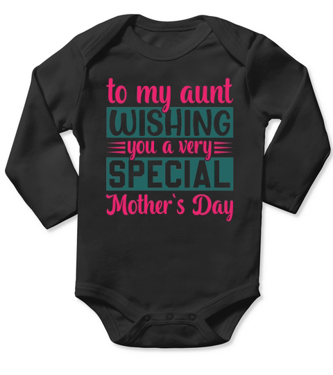 To My Aunt Wishing You A Very Special Mother`s Day Long Sleeve Baby One-Piece