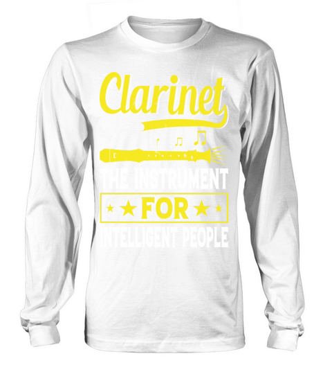 Clarinet The Instrument For Intelligent People Long sleeved Unisex