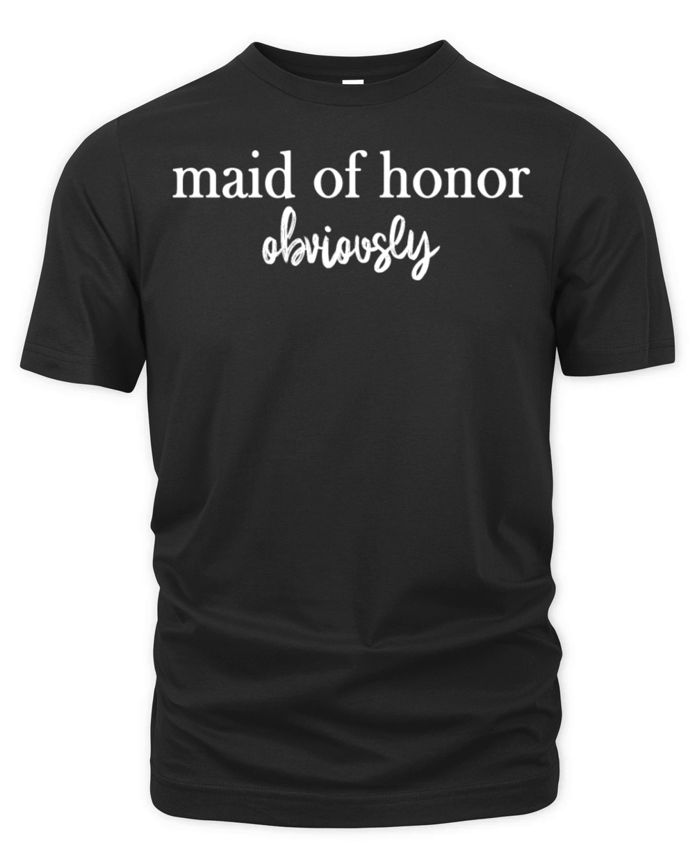 Maid Of Honor Obviously Quote Organic Unisex T-shirt