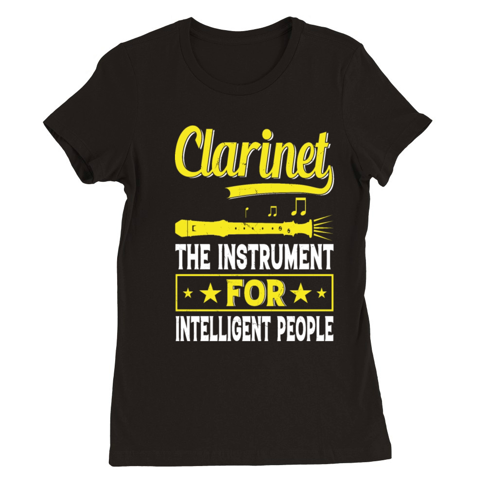 Clarinet The Instrument For Intelligent People Premium Womens Crewneck T-shirt