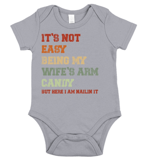 Funny Mens its Not Easy Being My Wifes Arm Candy Short Sleeve Baby One-Piece