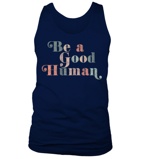 Womens Be A Good Human Kindness Positive Saying Tank Top Unisex