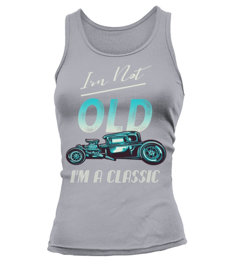 Im Not Old Classic Car Vintage Hot Rod Tank top Woman