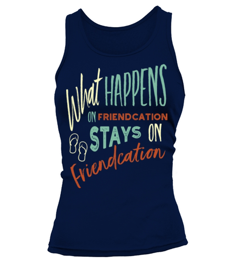 Vacation What Happens On Friendcation Stays On Tank top Woman