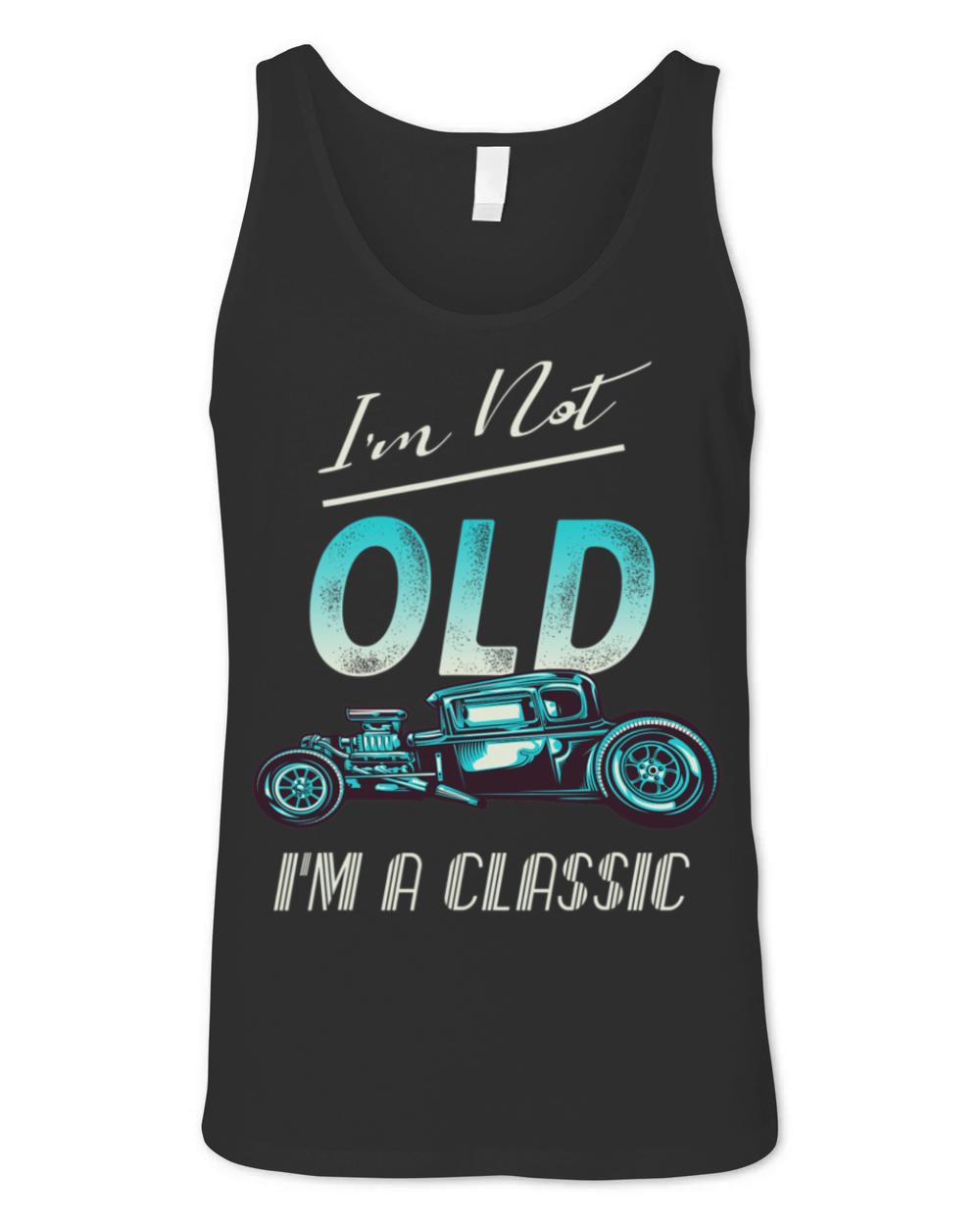 Im Not Old Classic Car Vintage Hot Rod Unisex Jersey Tank