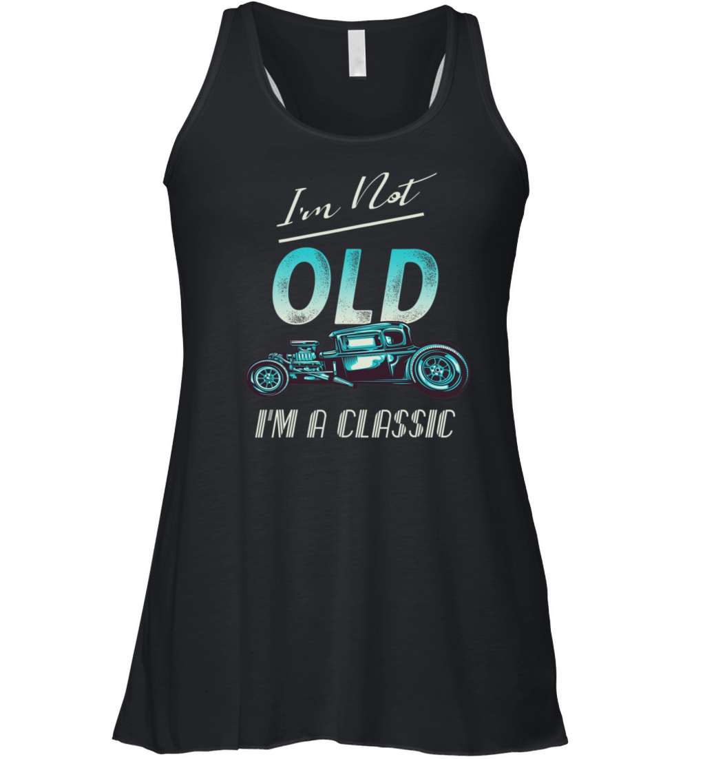Im Not Old Classic Car Vintage Hot Rod Women's Flowy Tank Top