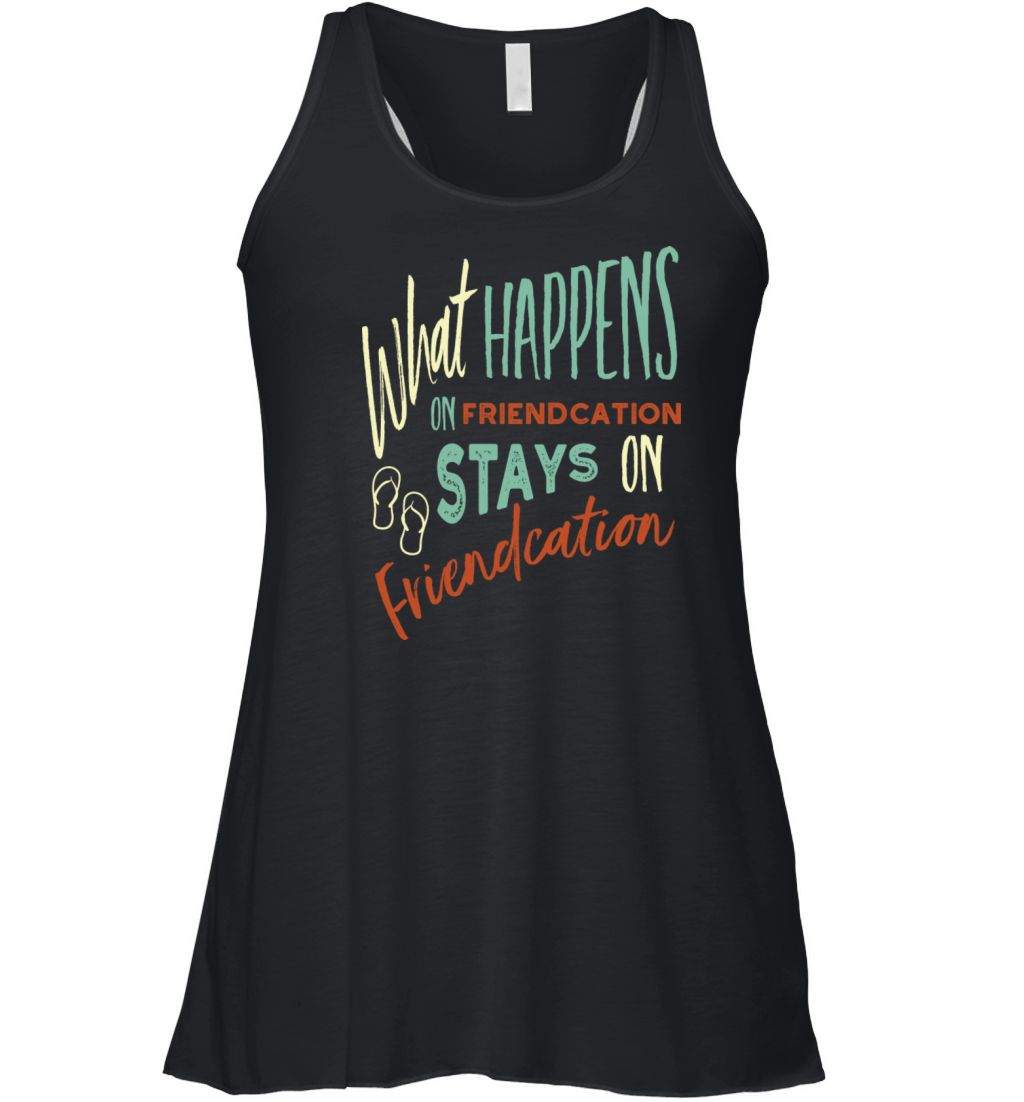 Vacation What Happens On Friendcation Stays On Women's Flowy Tank Top