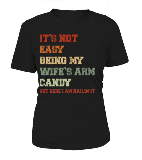 Funny Mens its Not Easy Being My Wifes Arm Candy Women's T-Shirt