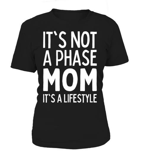 Its Not A Phase Mom Its A Lifestyle Emo Music Women's T-Shirt