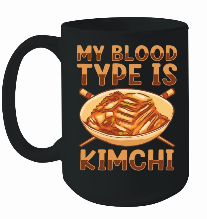My Blood Type Is Kimchi Lover Korean Food Ceramic Mug