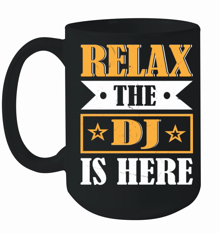 Relax The Dj Is Here Dj Lover Music Lovers Ceramic Mug
