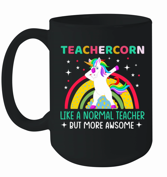 Unicorns Teachercorn Like A Normal Teacher Ceramic Mug