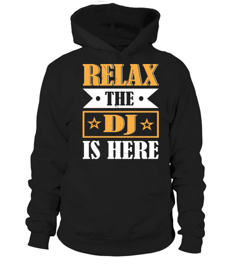 Relax The Dj Is Here Dj Lover Music Lovers Hoodie Unisex