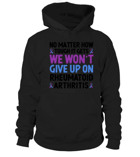 Rheumatoid Arthritis Is A Challenge But Were Up Hoodie Unisex