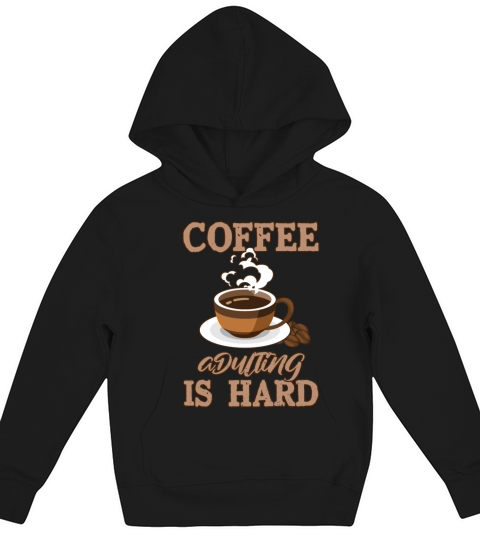 Coffee Adulting Is Hard Queen Latte Art Barista Kids Hoodie