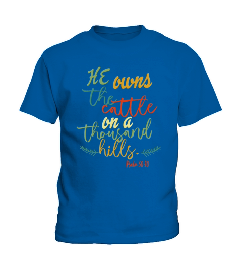 He Owns The Cattle On A Thousand Hills Kids T-Shirt