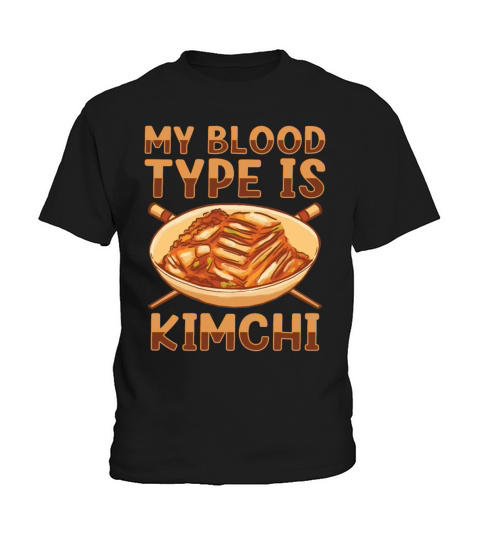My Blood Type Is Kimchi Lover Korean Food Kids T-Shirt