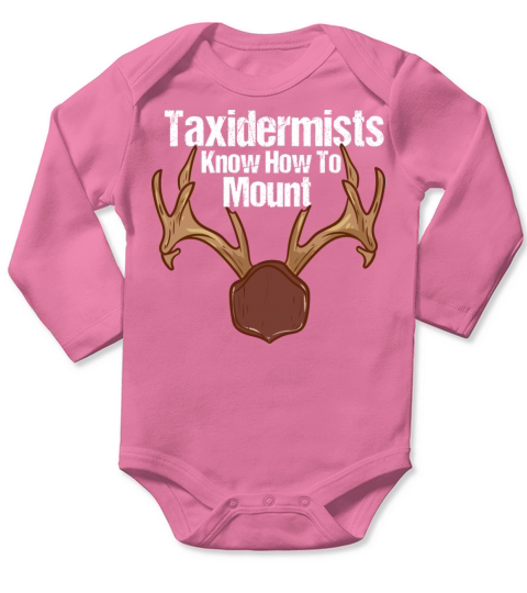Taxidermy Funny Taxidermy Quotes Long Sleeve Baby One-Piece