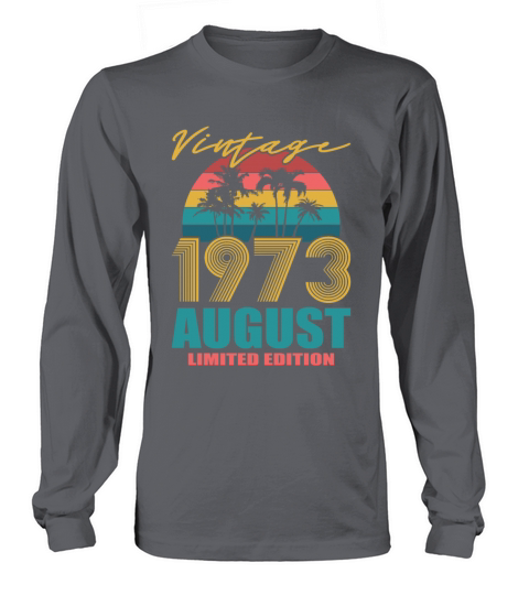 50th birthday august 1973 vintage 1973 Long sleeved Unisex