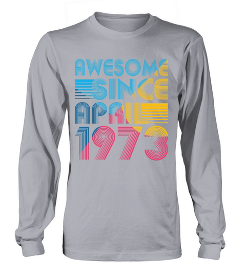 50th birthday vintage april 1973 awesome 1973 Long sleeved Unisex