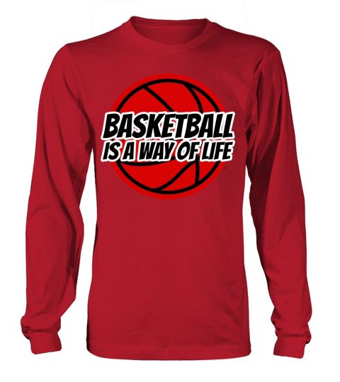 Basketball Is A Way Of Life Quote Long sleeved Unisex