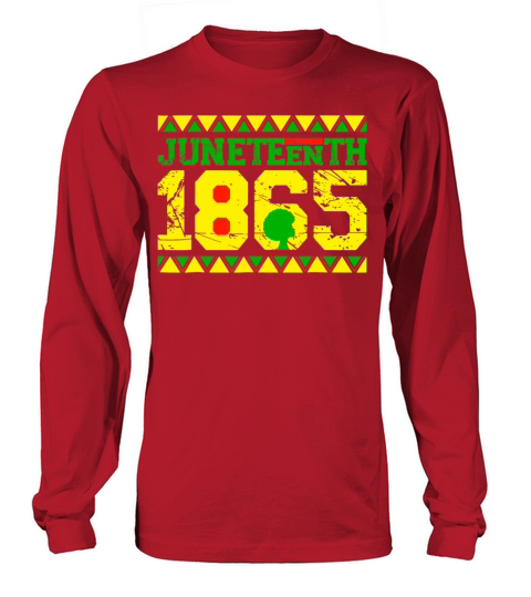 Juneteenth Is My Independence Day Since 1865 Long sleeved Unisex