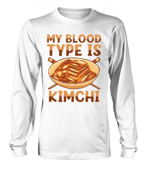 My Blood Type Is Kimchi Lover Korean Food Long sleeved Unisex