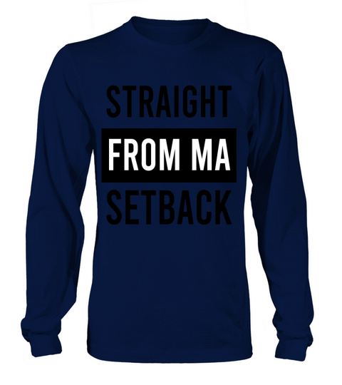 Straight from ma setback Long sleeved Unisex