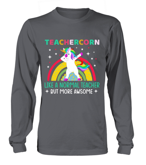 Unicorns Teachercorn Like A Normal Teacher Long sleeved Unisex