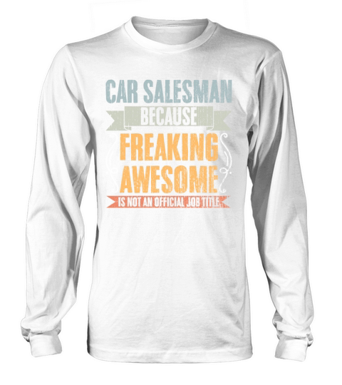 Vintage Car Salesman Job Title An Auto Dealer Long sleeved Unisex