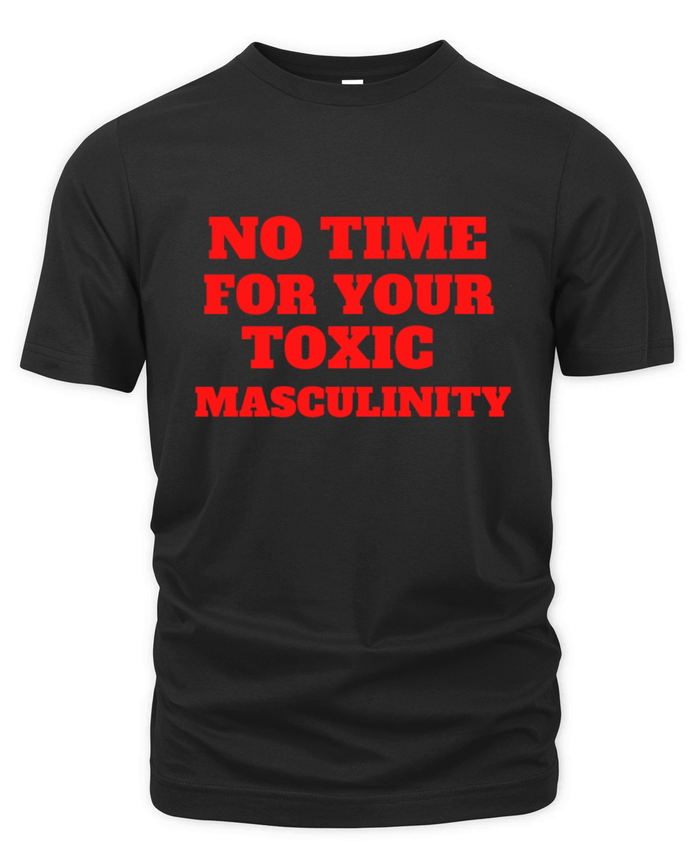 No Time For Your Toxic Masculinity Organic Unisex T-shirt