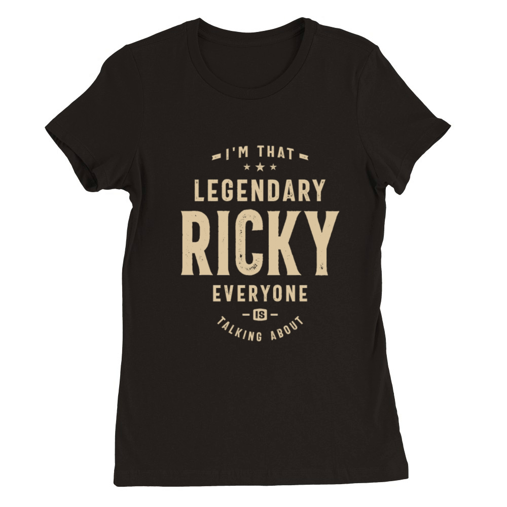 Im That Legendary Ricky Premium Womens Crewneck T-shirt