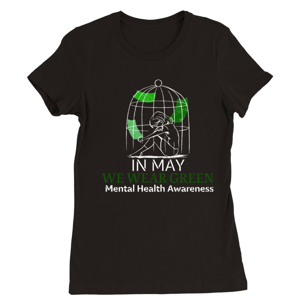MENTAL HEALTH MATTERS WE WEAR GREEN MENTAL HEALTH Premium Womens Crewneck T-shirt