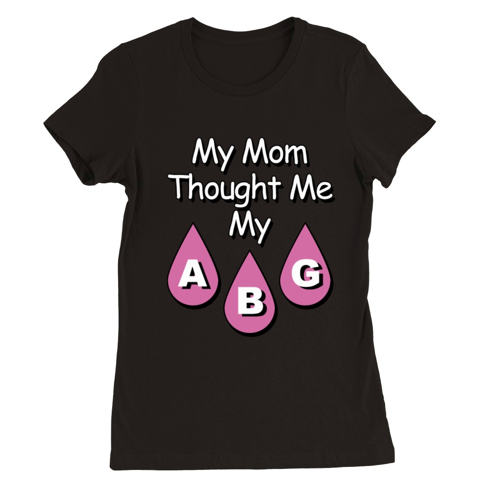 my mom s a nurse shirt Premium Womens Crewneck T-shirt