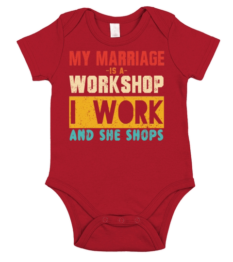 MY MARRIAGE IS A WORKSHOP I WORK AND SHE SHOPS Short Sleeve Baby One-Piece