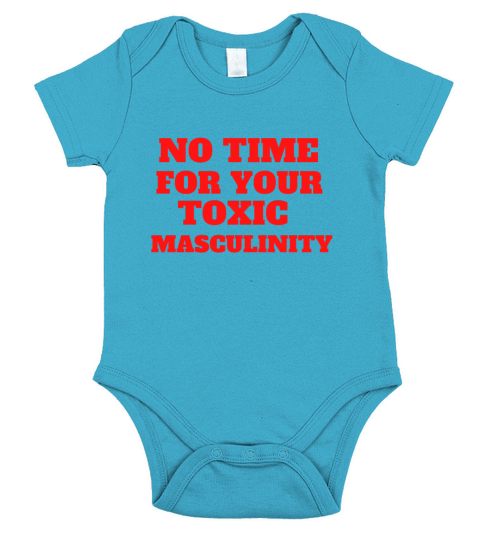 No Time For Your Toxic Masculinity Short Sleeve Baby One-Piece