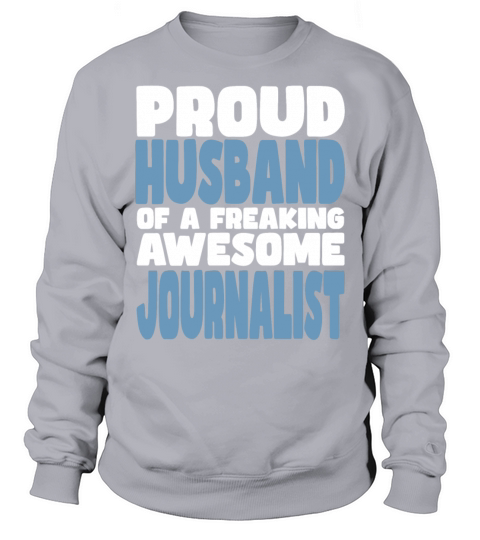 Proud Husband of freaking awesome Journalist Sweatshirt Unisex