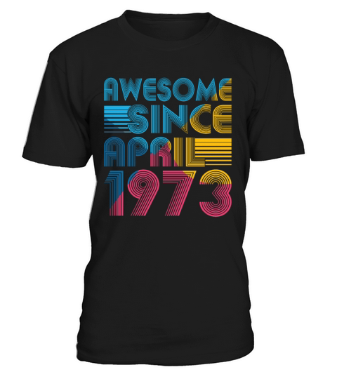 50th birthday vintage april 1973 awesome 1973 T-Shirt Unisex
