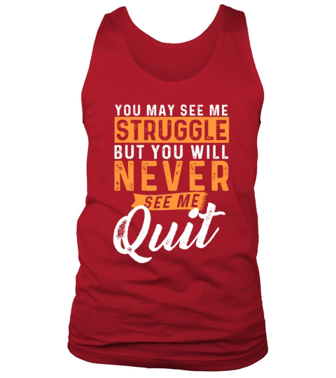 You Will Never See Me Quit - Motivational Quote In Tank Top Unisex