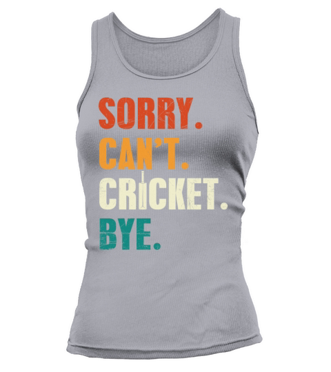 Sorry Cant Cricket Bye Cricketer Cricket Player Tank top Woman