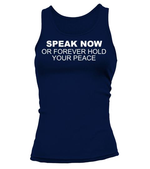 Speak Now Or Forever Hold Your Peace Tank top Woman
