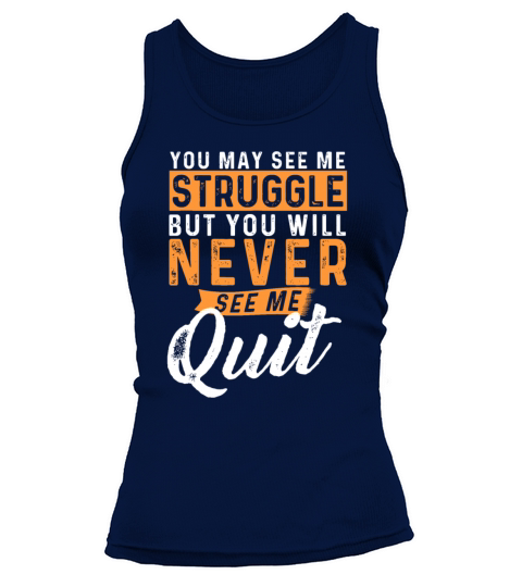 You Will Never See Me Quit - Motivational Quote In Tank top Woman